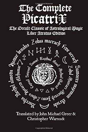 The Complete Picatrix: Occult Classic of Astrological Magic
